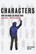 Cover: Characters Who Can Make or Break Your Small Business - Michael Best