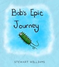 Cover: Bob's Epic Journey - Olympia Publishers