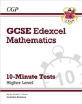 Cover: GCSE Maths Edexcel 10-Minute Tests - Higher (includes Answers) - Coordination Group Publications Ltd (CGP)