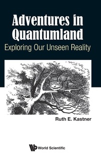 Enlarge image Cover: Adventures In Quantumland: Exploring Our Unseen Reality - World Scientific Europe Ltd