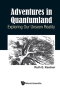 Cover: Adventures In Quantumland: Exploring Our Unseen Reality - World Scientific Europe Ltd