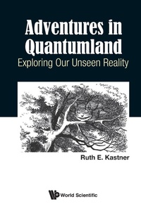 Enlarge image Cover: Adventures In Quantumland: Exploring Our Unseen Reality - World Scientific Europe Ltd