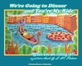 Cover: We're Going to Dinner and You're My Ride - Brainiac Bloomers, LLC