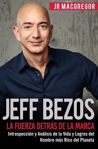 Abbildung von: Jeff Bezos: La Fuerza Detrás de la Marca - Introspección y Análisis de la Vida y Logros del Hombre más Rico del Planeta (Visionarios Billonarios, #1) - CAC Publishing LLC