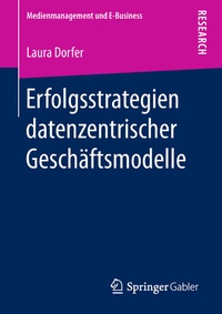 Abbildung von: Erfolgsstrategien datenzentrischer Geschäftsmodelle - Springer Gabler
