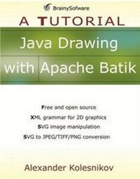 Enlarge image Cover: Java Drawing with Apache Batik: Tutorial - Brainysoftware.com