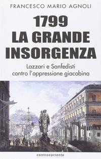 Abbildung von: 1799 la grande insorgenza. Lazzari e San-Fedisti contro l'oppressionegiacobina - Controcorrente