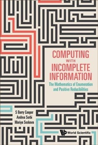 Enlarge image Cover: Computing With Incomplete Information: The Mathematics Of Enumeration And Positive Reducibilities - World Scientific Publishing Co Pte Ltd
