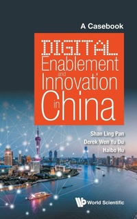 Enlarge image Cover: Digital Enablement And Innovation In China: A Casebook - World Scientific Publishing Co Pte Ltd