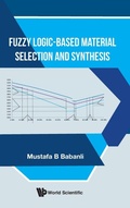Cover: Fuzzy Logic-based Material Selection And Synthesis - World Scientific Publishing Co Pte Ltd