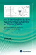 Bild: Introduction To The Geometrical Analysis Of Vector Fields, An: With Applications To Maximum Principles And Lie Groups - World Scientific Publishing Co Pte Ltd
