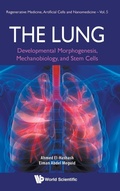 Cover: Lung, The: Developmental Morphogenesis, Mechanobiology, And Stem Cells - World Scientific Publishing Co Pte Ltd