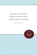 Cover: Amicable Agreement Versus Majority Rule - The University of North Carolina Press