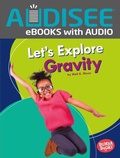 Cover: Let's Explore Gravity - Lerner Publishing Group