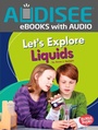 Cover: Let's Explore Liquids - Lerner Publishing Group