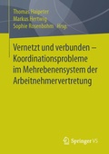 Cover: Vernetzt und verbunden - Koordinationsprobleme im Mehrebenensystem der Arbeitnehmervertretung - Springer VS