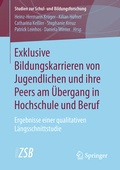 Cover: Exklusive Bildungskarrieren von Jugendlichen und ihre Peers am &Uuml;bergang in Hochschule und Beruf - Springer