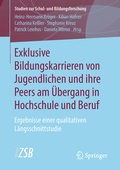 Cover: Exklusive Bildungskarrieren von Jugendlichen und ihre Peers am &Uuml;bergang in Hochschule und Beruf - Springer