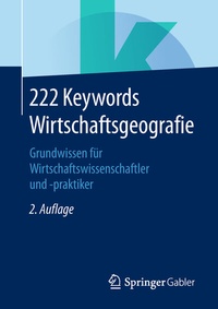 Abbildung von: 222 Keywords Wirtschaftsgeografie - Springer Gabler