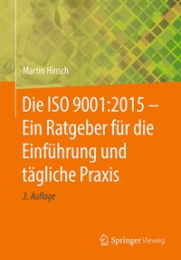 Abbildung von: Die ISO 9001:2015 - Ein Ratgeber für die Einführung und tägliche Praxis - Springer Vieweg