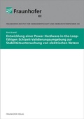 Cover: Entwicklung einer Power Hardware-in-the-Loop-f&auml;higen Echtzeit-Validierungsumgebung zur Stabilit&auml;tsuntersuchung von elektrischen Netzen - Fraunhofer Verlag