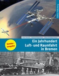 Cover: Ein Jahrhundert Luft- und Raumfahrt in Bremen - Edition Falkenberg