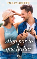 Cover: Algo por lo que luchar - Harlequin, una divisi&oacute;n de HarperCollins Ib&eacute;rica, S.A.