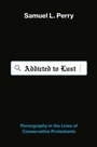 Cover: Addicted to Lust - Oxford University Press Inc