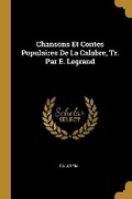 Cover: Chansons Et Contes Populaires De La Calabre, Tr. Par E. Legrand - Wentworth Press