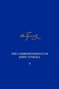 Cover: Correspondence of John Tyndall, Volume 7, The - University of Pittsburgh Press