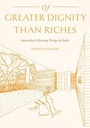Cover: Of Greater Dignity than Riches - University of Pittsburgh Press