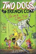 Cover: Two Dogs in a Trench Coat Go on a Class Trip (Two Dogs in a Trench Coat #3) - Scholastic US