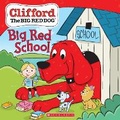 Cover: Big Red School (Clifford the Big Red Dog Storybook) - Scholastic US
