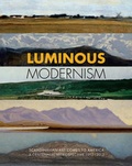 Cover: Luminous Modernism - Scandinavian Art Comes to America. A Centennial Retrospective 1912-2012 - American-Scandinavian Foundation, The
