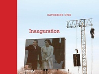 Enlarge image Cover: Catherine Opie: Inauguration - Gregory R Miller & Company