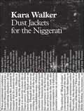 Cover: Kara Walker - Dust Jackets for the Niggerati - Gregory Miller & Company