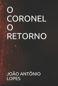 Abbildung von: O Coronel O Retorno - Independently Published
