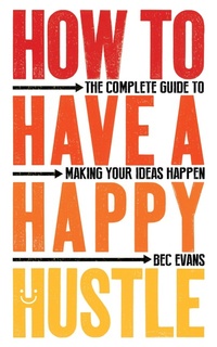 Enlarge image Cover: How to Have a Happy Hustle - Icon Books