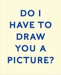 Cover: Do I Have to Draw You a Picture? - The Heong Gallery at Downing College