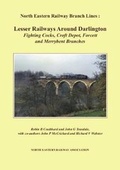 Cover: Lesser Railways Around Darlington - North Eastern Railway Association