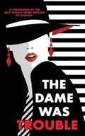 Cover: The Dame Was Trouble - Coffin Hop Press