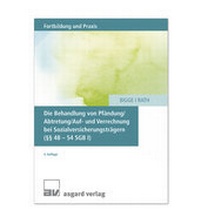 Abbildung von: Die Behandlung von Pfändung/Abtretung/Auf- und Verrechnung bei Sozialversicherungsträgern (§§ 48 - 54 SGV I) - Asgard