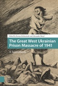 Cover: The Great West Ukrainian Prison Massacre of 1941 - Amsterdam University Press