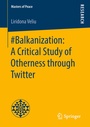 Cover: #Balkanization: A Critical Study of Otherness through Twitter - Springer