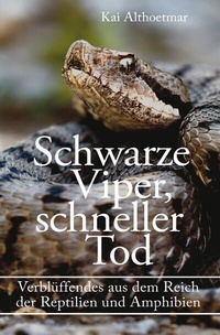 Abbildung von: Schwarze Viper, schneller Tod. Verblüffendes aus dem Reich der Reptilien und Amphibien - epubli