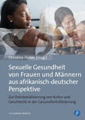 Cover: Sexuelle Gesundheit von Frauen und M&auml;nnern aus afrikanisch-deutscher Perspektive - Verlag Barbara Budrich