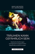 Cover: Tr&auml;umen kann gef&auml;hrlich sein | MAGIE UND MYSTIK IM 3. JAHRTAUSEND - Stejnar Verlag