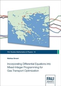 Cover: Incorporating Differential Equations into Mixed-Integer Programming for Gas Transport Optimization - FAU University Press