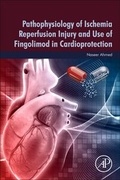 Cover: Pathophysiology of Ischemia Reperfusion Injury and Use of Fingolimod in Cardioprotection - Academic Press