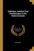 Cover: Stabilitat, Labilitat Und Pendelungen in Der Elektrotechnik - Creative Media Partners, LLC